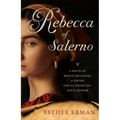 Rebecca of Salerno: A Novel of Rogue Crusaders, a Jewish Female Physician, and a Murder - Paperback