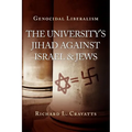 Genocidal Liberalism: The University's Jihad Against Israel & Jews - Paperback