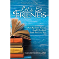 Let's Be Friends: What My Sister-Friends Taught Me About Faith, Food, and Fun - Paperback
