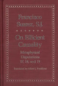 On Efficient Causality: Metaphysical Disputations 17, 18, and 19 - Hardcover