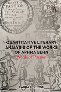Quantitative Literary Analysis of the Works of Aphra Behn: Words of Passion - Hardcover
