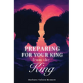 Preparing for Your King from the King - Paperback
