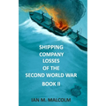 Shipping Company Losses of the Second World War - Book II: British Merchant Navy - Paperback