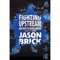 Fighting Upstream: Book Two of The Bushido Chronicles - Hardcover