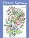 Flower Therapy: Adult Coloring Book: Relax, Renew & Rejuvenate - Paperback