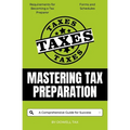 Mastering Tax Preparation: A Comprehensive Guide for Success - Paperback