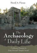 The Archaeology of Daily Life: Ordinary Persons in Late Second Temple Israel - Paperback