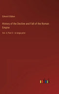History of the Decline and Fall of the Roman Empire: Vol. 2; Part 2 - in large print - Hardcover