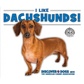I Like Dachshunds! - Library Binding