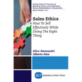 Sales Ethics: How To Sell Effectively While Doing the Right Thing - Paperback