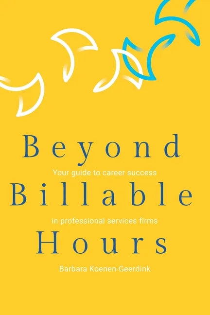 Beyond Billable Hours: Your guide to career success in professional services firms - Paperback