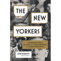 The New Yorkers: 31 Remarkable People, 400 Years, and the Untold Biography of the World's Greatest City - Paperback