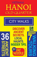 Vietnam Hanoi Old Quarter City Walks: Best 7 Walking Tours. Discover 36 Ancient Streets. Local Haunts, Insider Tips. - Paperback
