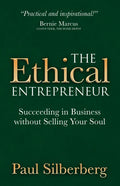 The Ethical Entrepreneur: Succeeding in Business Without Selling Your Soul - Paperback