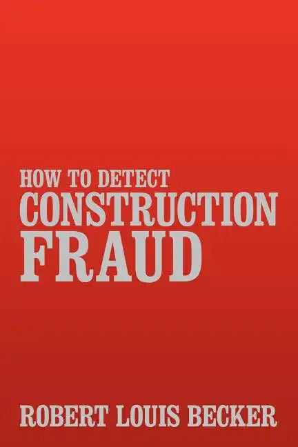 How to Detect Construction Fraud - Paperback