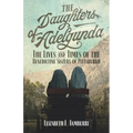 The Daughters of Adelgunda: The Lives and Times of the Benedictine Sisters of Pittsburgh - Paperback