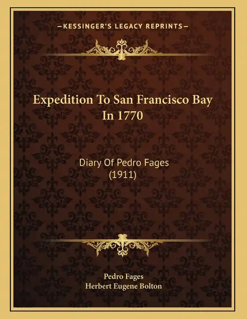 Expedition To San Francisco Bay In 1770: Diary Of Pedro Fages (1911) - Paperback
