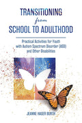 Transitioning from School to Adulthood: Practical Activities for Youth with Autism Spectrum Disorder (ASD) and Other Disabilities - Paperback