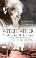 Witchfather - A Life of Gerald Gardner Vol2. From Witch Cult to Wicca - Hardcover