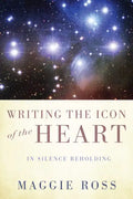 Writing the Icon of the Heart: In Silence Beholding - Hardcover