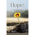 Hope: A poem book about life - Paperback