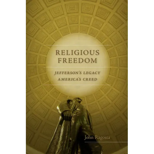Religious Freedom: Jefferson's Legacy, America's Creed - Hardcover