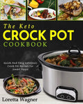 The Keto Crock Pot Cookbook: Quick And Easy Ketogenic Crock Pot Recipes For Smart People - Paperback