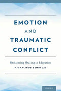 Emotion and Traumatic Conflict: Reclaiming Healing in Education - Hardcover