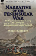 Narrative of the Peninsular War: The Experiences of an Aide-de-Camp and Officer in the 29th (Worcestershire) Regiment During the Napoleonic Wars in Sp - Paperback