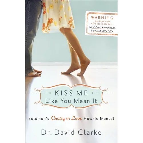 Kiss Me Like You Mean It: Solomon's Crazy in Love How-To Manual - Paperback