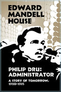 Philip Dru Administrator, a Story of Tomorrow, 1920-1935 - Paperback