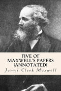 Five of Maxwell's Papers (annotated) - Paperback
