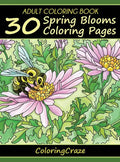 Adult Coloring Book: 30 Spring Blooms Coloring Pages - Hardcover