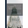 The Little Flowers of Saint Francis of Assisi .. - Hardcover