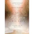 Wonder of His Love: A Journey Into the Heart of God - Paperback