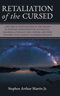 Retaliation of The Cursed: A Historical Investigation of The Origins of Worship, World Religion, Mythology, Paganism, Astrology and Atheism, and - Hardcover