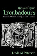 The World of the Troubadours: Medieval Occitan Society, C.1100 C.1300 - Paperback