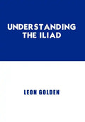 Understanding the Iliad - Hardcover