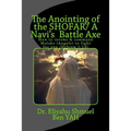 The Anointing of the Shofar/ A Navi Battle Axe: How to Summonse Malaks(angels) to Fight for You(hebrew 1:14) - Paperback
