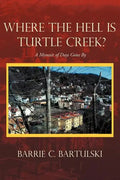 Where the Hell Is Turtle Creek?: A Memoir of Days Gone by - Paperback