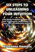 6 Steps to Unleashing Your Intuition: Learn Simple Techniques Psychics Use to Read Your Love Life, Relationships, and Future. Past Lives Bonus Book In - Paperback