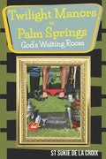 Twilight Manor in Palm Springs, God's Waiting Room - Paperback