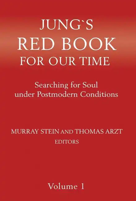 Jung`s Red Book For Our Time: Searching for Soul under Postmodern Conditions Volume 1 - Hardcover