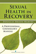 Sexual Health in Recovery: A Professional Counselor's Manual - Paperback