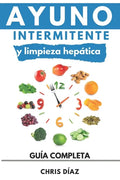 Ayuno Intermitente y Limpieza Hepática: Guía Completa: Cómo Perder Peso, Desintoxicar tu Organismo, Frenar el Envejecimiento, Aumentar tu Energía Vita - Paperback