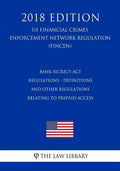 Bank Secrecy Act Regulations - Definitions and Other Regulations Relating to Prepaid Access (US Financial Crimes Enforcement Network Regulation) (FINC - Paperback