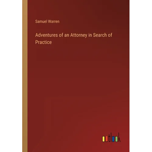 Adventures of an Attorney in Search of Practice - Paperback