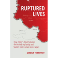 Ruptured Lives: How Hitler's Final Solution decimated my family and Stalin's Iron Curtain tore it apart - Paperback