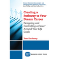 Creating a Pathway to Your Dream Career: Designing and Controlling a Career Around Your Life Goals​ - Paperback