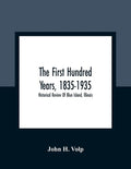The First Hundred Years, 1835-1935: Historical Review Of Blue Island, Illinois - Paperback